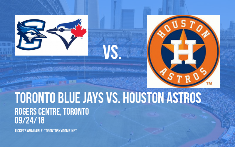 Toronto Blue Jays vs. Houston Astros at Rogers Centre