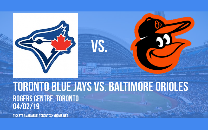 Toronto Blue Jays vs. Baltimore Orioles at Rogers Centre