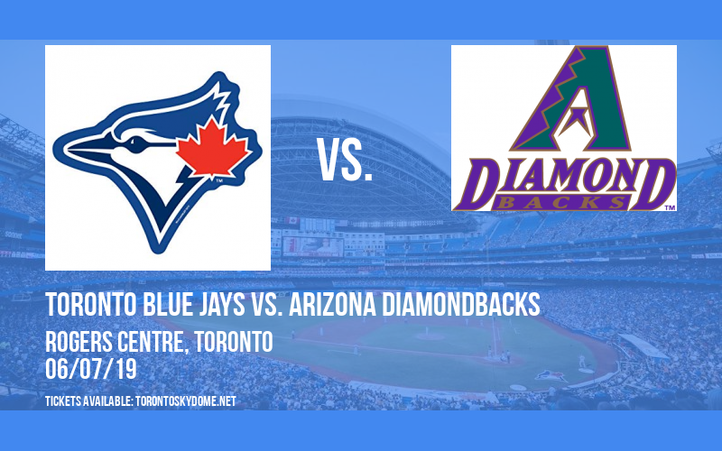Toronto Blue Jays vs. Arizona Diamondbacks at Rogers Centre
