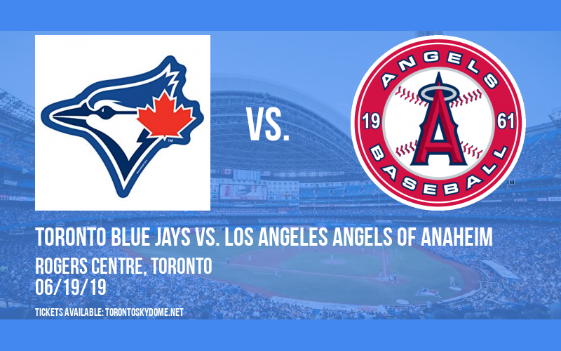 Toronto Blue Jays vs. Los Angeles Angels of Anaheim at Rogers Centre