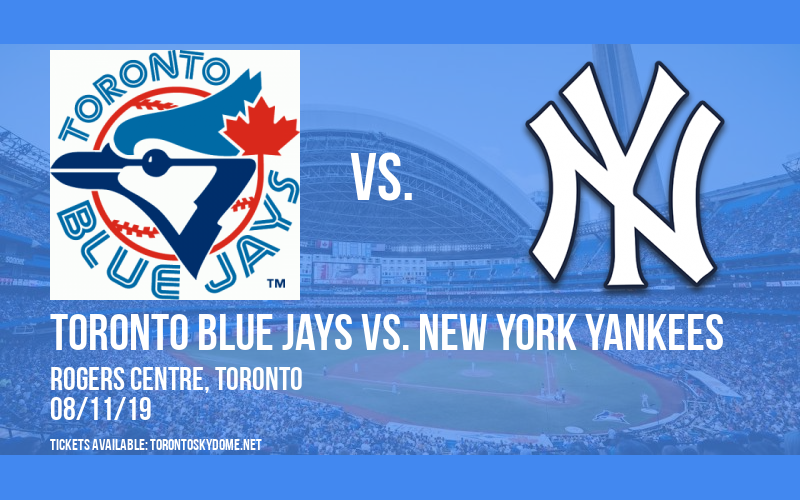 Toronto Blue Jays vs. New York Yankees at Rogers Centre