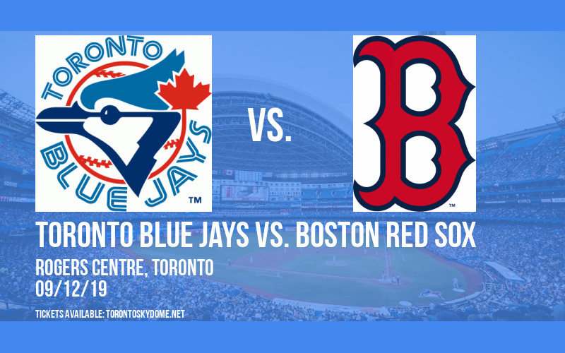 Toronto Blue Jays vs. Boston Red Sox at Rogers Centre