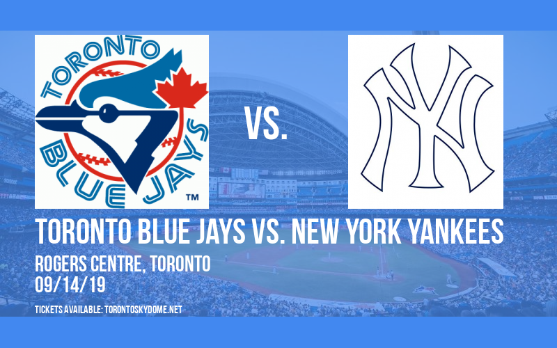 Toronto Blue Jays vs. New York Yankees at Rogers Centre