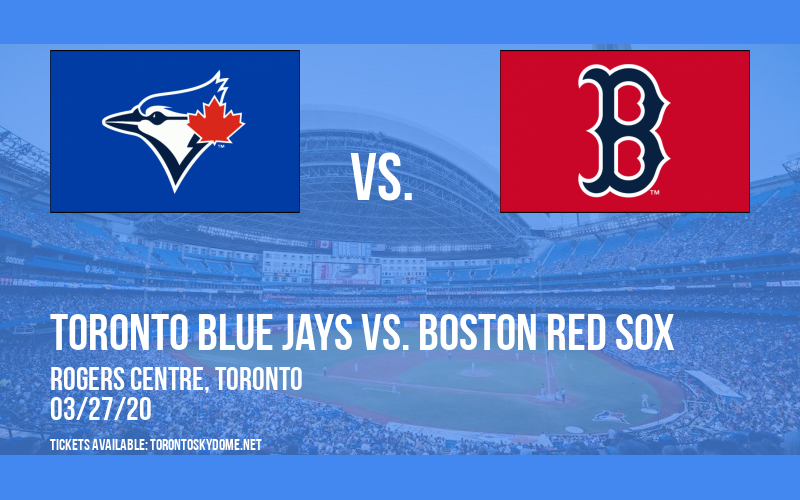 Toronto Blue Jays vs. Boston Red Sox [POSTPONED] at Rogers Centre