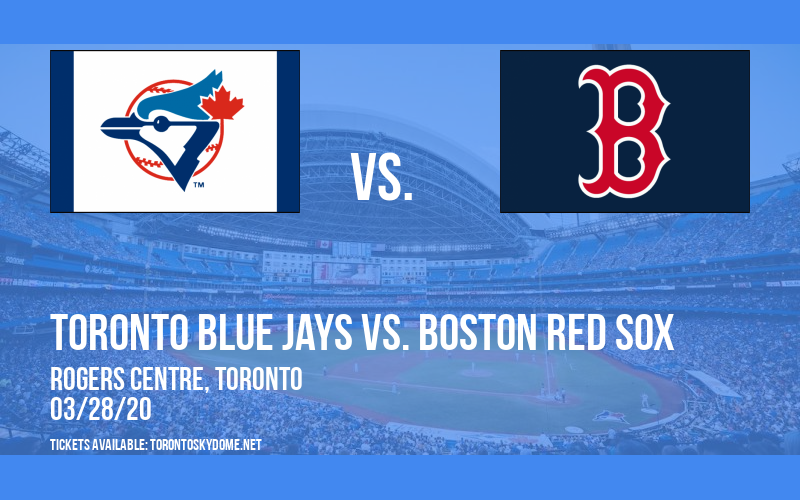 Toronto Blue Jays vs. Boston Red Sox [POSTPONED] at Rogers Centre