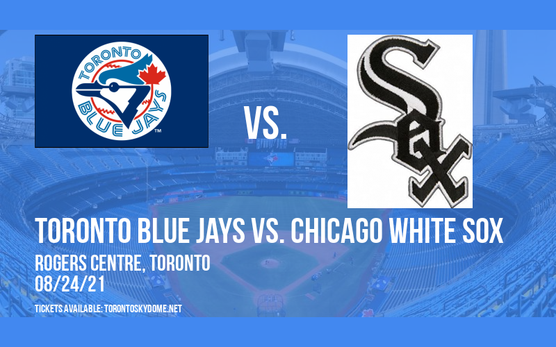 Toronto Blue Jays vs. Chicago White Sox at Rogers Centre