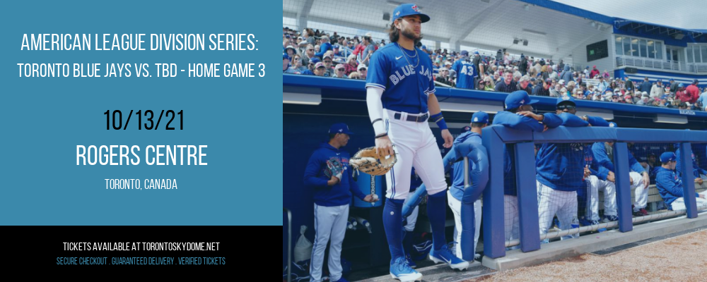 American League Division Series: Toronto Blue Jays vs. TBD - Home Game 3 (Date: TBD - If Necessary) [CANCELLED] at Rogers Centre