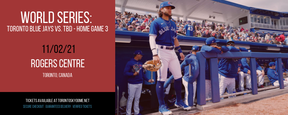 World Series: Toronto Blue Jays vs. TBD - Home Game 3 (Date: TBD - If Necessary) [CANCELLED] at Rogers Centre
