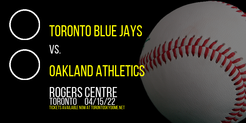 Toronto Blue Jays vs. Oakland Athletics at Rogers Centre