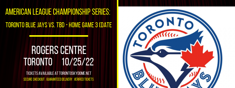 American League Championship Series: Toronto Blue Jays vs. TBD at Rogers Centre