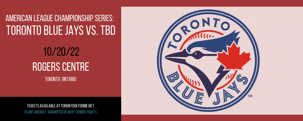 American League Championship Series: Toronto Blue Jays vs. TBD [CANCELLED] at Rogers Centre