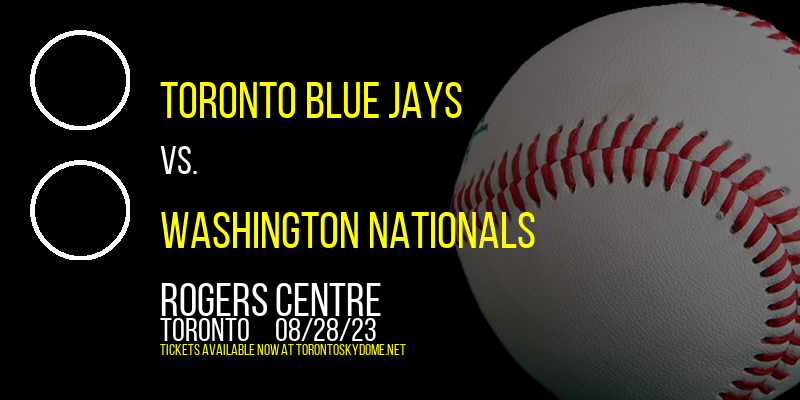 Toronto Blue Jays vs. Washington Nationals at Rogers Centre