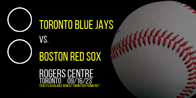 Toronto Blue Jays vs. Boston Red Sox at Rogers Centre