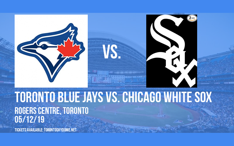 Toronto Blue Jays vs. Chicago White Sox at Rogers Centre