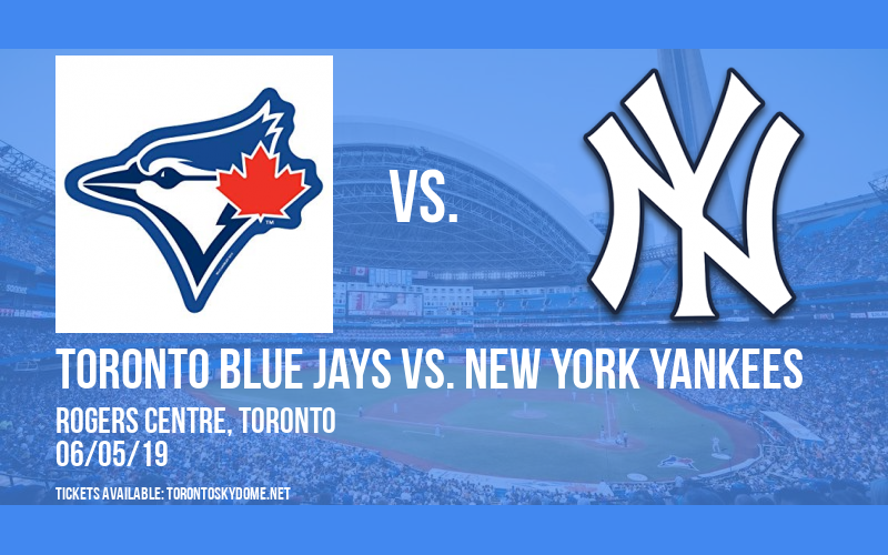 Toronto Blue Jays vs. New York Yankees at Rogers Centre