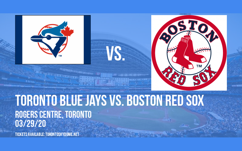 Toronto Blue Jays vs. Boston Red Sox [POSTPONED] at Rogers Centre