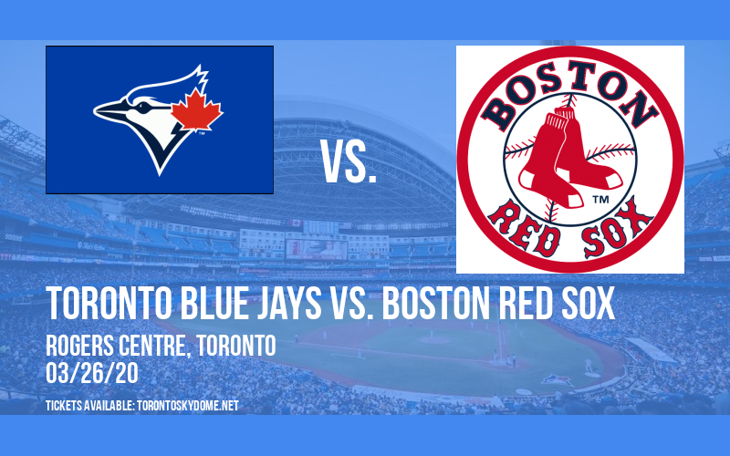 Toronto Blue Jays vs. Boston Red Sox [POSTPONED] at Rogers Centre