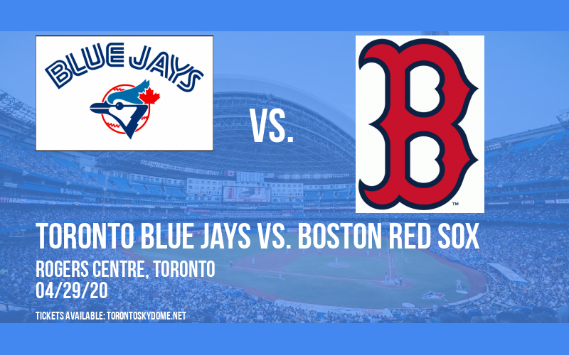 Toronto Blue Jays vs. Boston Red Sox [POSTPONED] at Rogers Centre