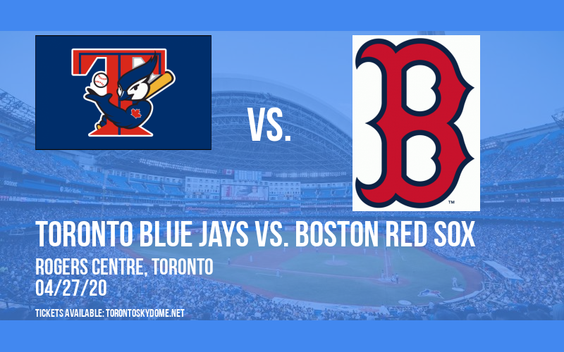 Toronto Blue Jays vs. Boston Red Sox [CANCELLED] at Rogers Centre