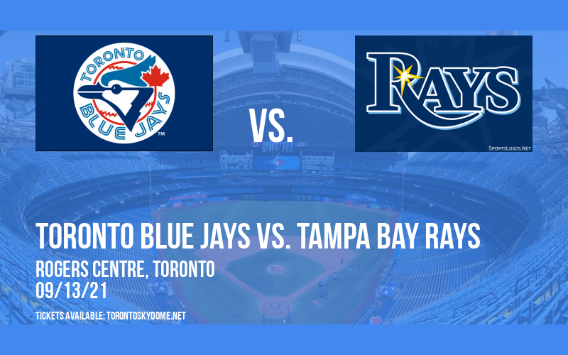 Toronto Blue Jays Vs Tampa Bay Rays Tickets 13th September Rogers