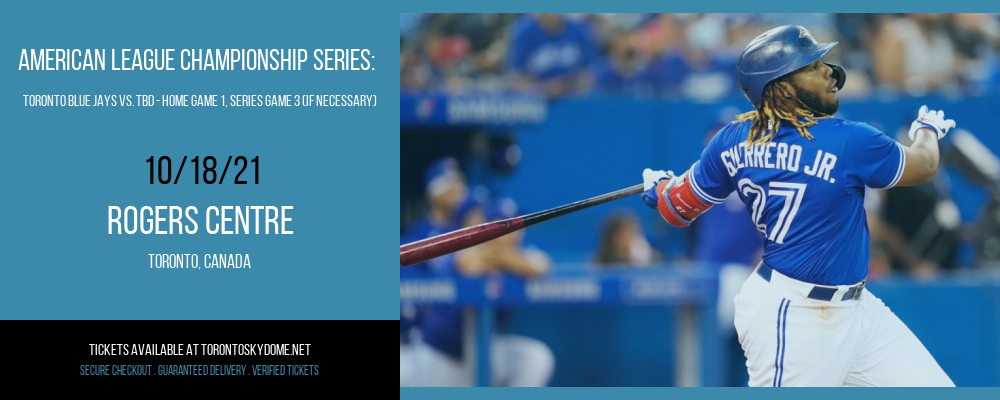 American League Championship Series: Toronto Blue Jays vs. TBD - Home Game 1 (Date: TBD - If Necessary) [CANCELLED] at Rogers Centre