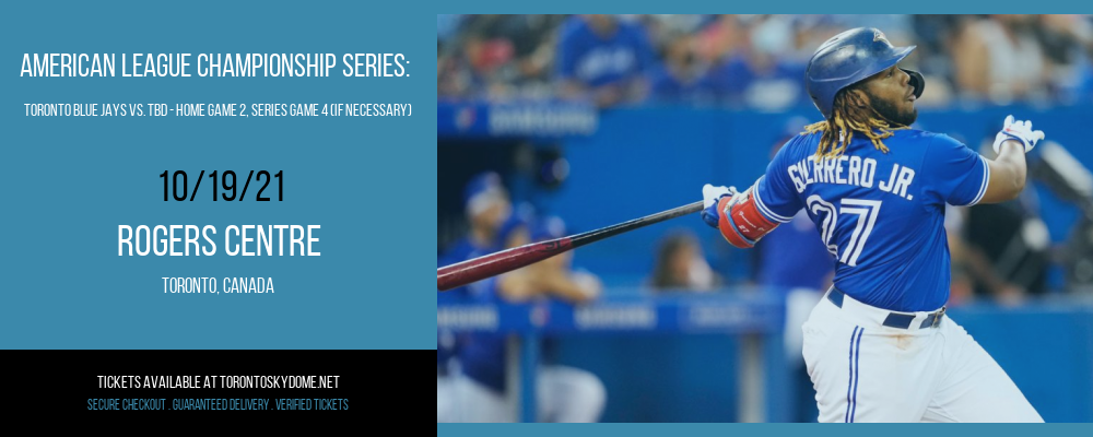 American League Championship Series: Toronto Blue Jays vs. TBD - Home Game 2 (Date: TBD - If Necessary) [CANCELLED] at Rogers Centre