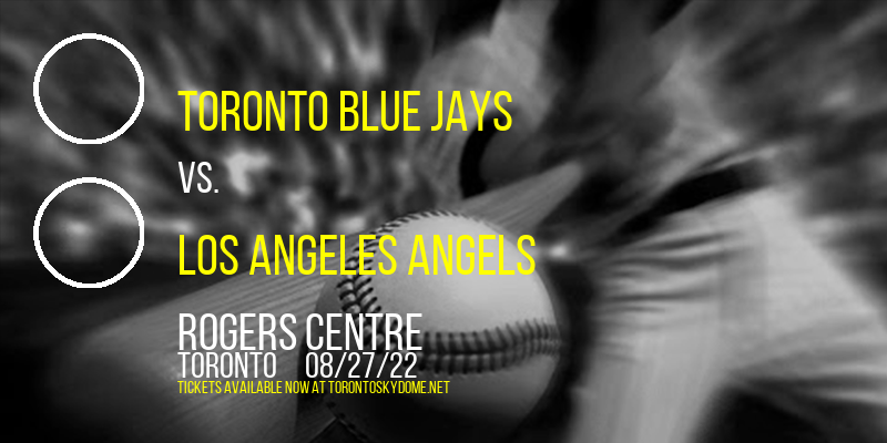 Toronto Blue Jays vs. Los Angeles Angels at Rogers Centre