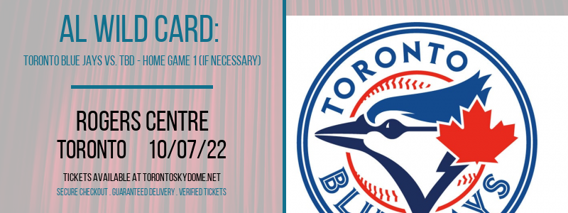 AL Wild Card: Toronto Blue Jays vs. TBD - Home Game 1 (If Necessary) at Rogers Centre