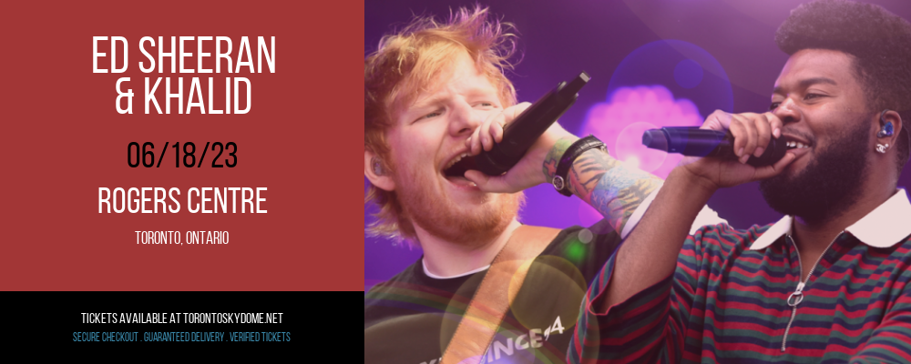 Ed Sheeran & Khalid at Rogers Centre