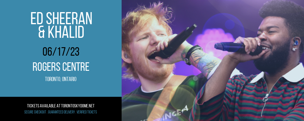 Ed Sheeran & Khalid at Rogers Centre