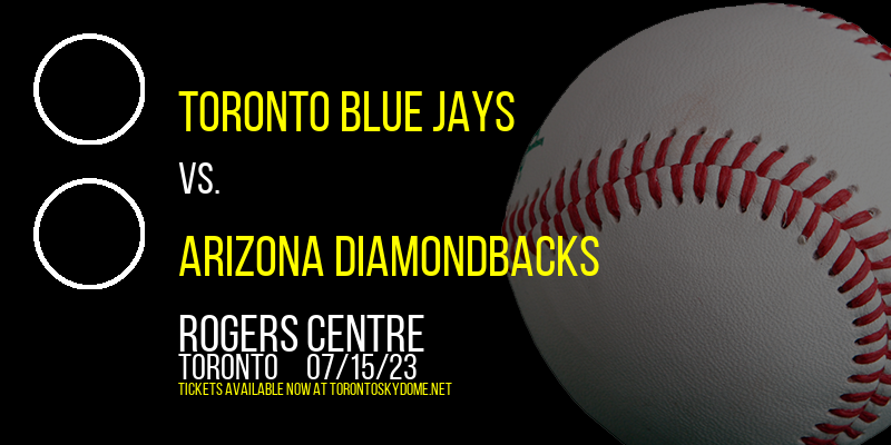 Toronto Blue Jays vs. Arizona Diamondbacks at Rogers Centre